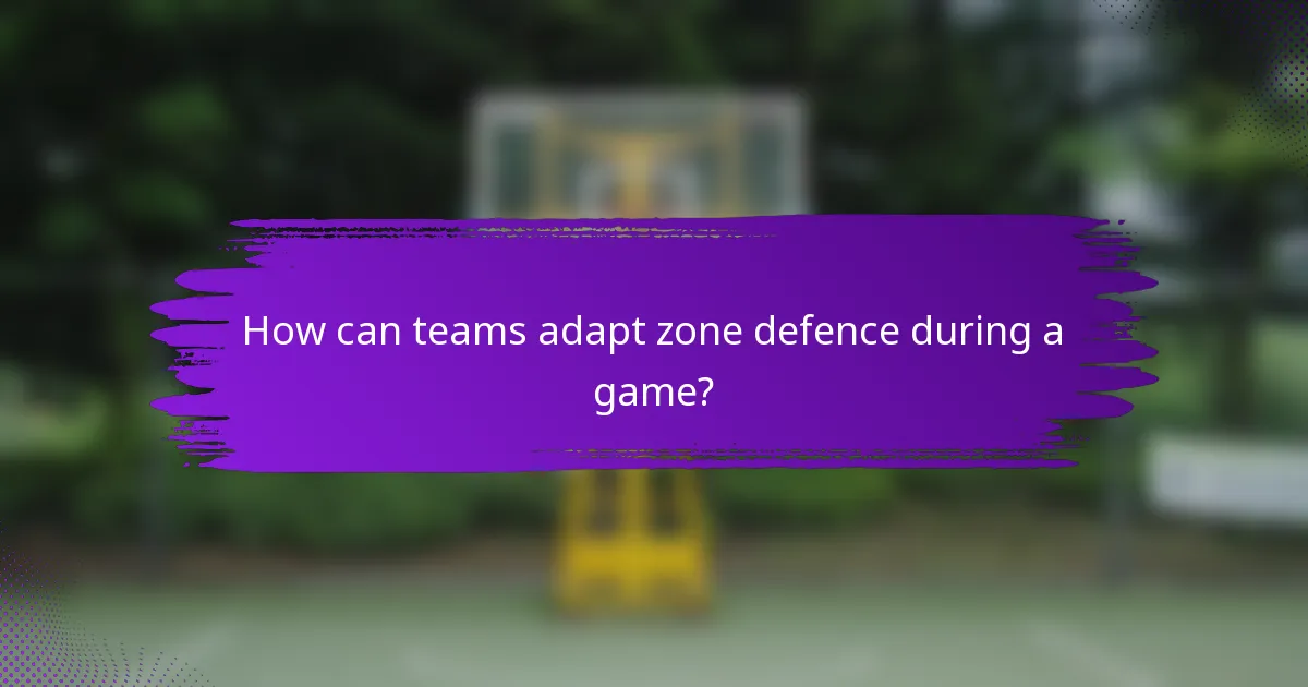 How can teams adapt zone defence during a game?
