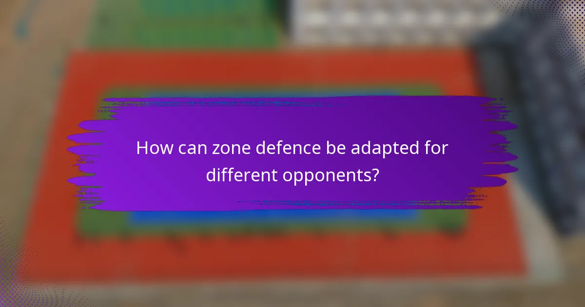 How can zone defence be adapted for different opponents?