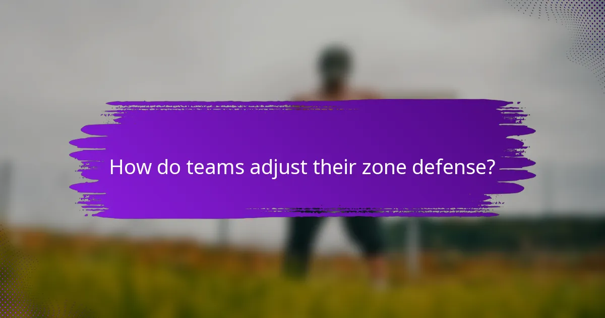 How do teams adjust their zone defense?