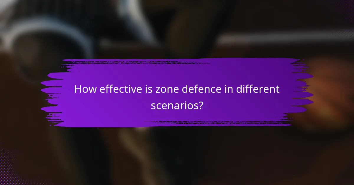 How effective is zone defence in different scenarios?