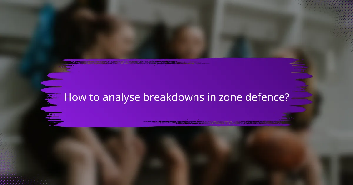 How to analyse breakdowns in zone defence?