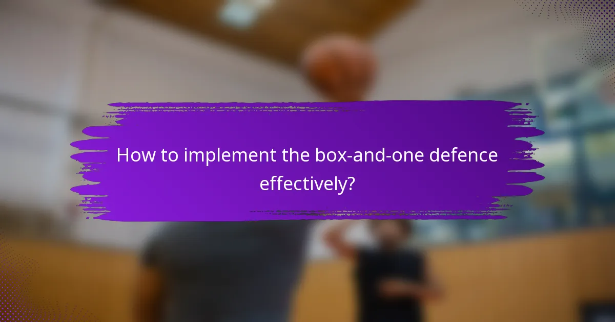 How to implement the box-and-one defence effectively?