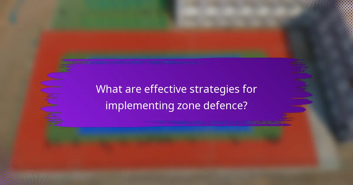 What are effective strategies for implementing zone defence?