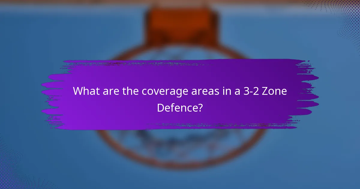 What are the coverage areas in a 3-2 Zone Defence?
