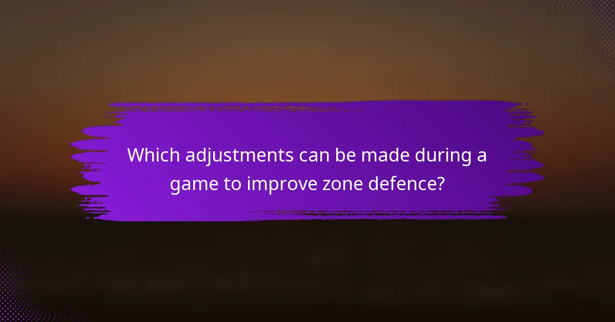 Which adjustments can be made during a game to improve zone defence?
