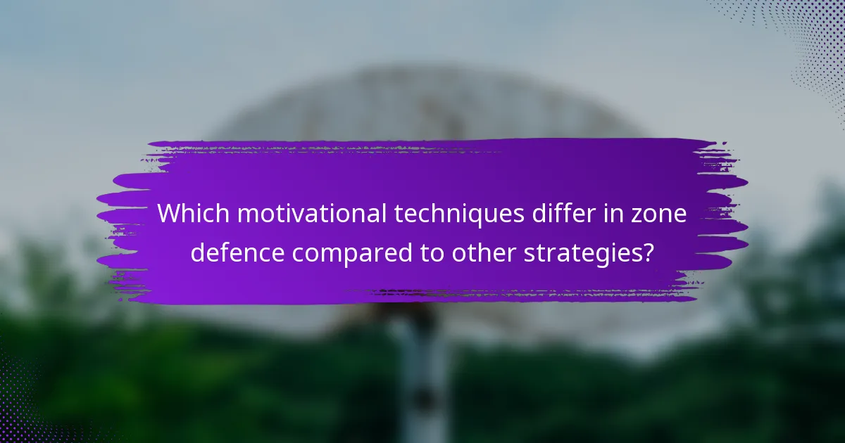 Which motivational techniques differ in zone defence compared to other strategies?